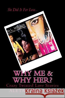 Why Me?: A Crazy Love Aleta L. Williams 9781481979320