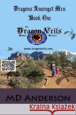 Dragons Amongst Men: Book One of the Dragon Veils Series M. D. Anderson 9781481979467 Createspace Independent Publishing Platform