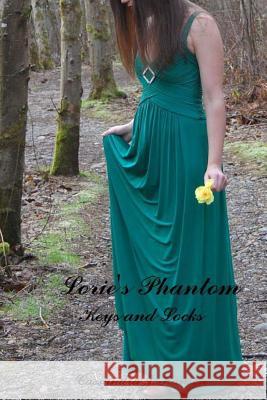 Lorie's Phantom: Keys and Locks Cassandra J. Hansen 9781481981453 Createspace