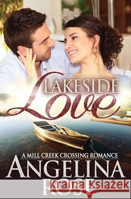 Lakeside Love Angelina Rose 9781481981491 Createspace