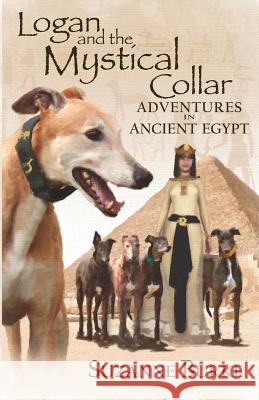 Logan and The Mystical Collar: Adventures in Ancient Egypt Burke, Suzanne 9781481982191 Createspace