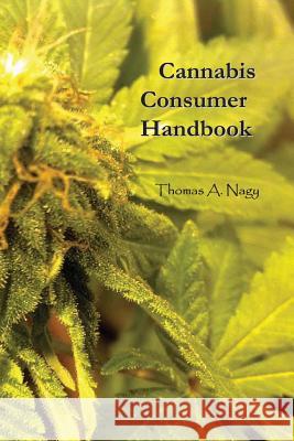Cannabis Consumer Handbook Peter Robinson Thomas a. Nagy James Langton 9781481982764