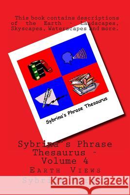 Sybrina's Phrase Thesaurus - Volume 4: Earth Views Sybrina Durant 9781481983136