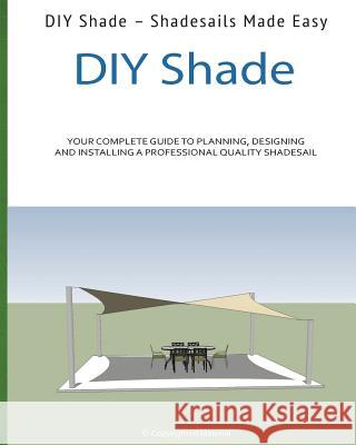 DIY Shade: Do It Yourself Shades Made Easy! Bell Parc 9781481984676 Createspace