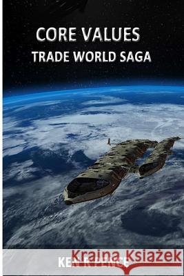 Core Values Ken R. Pence 9781481985574 Createspace Independent Publishing Platform