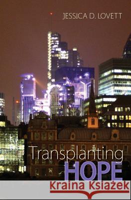 Transplanting Hope Jessica D. Lovett 9781481988216