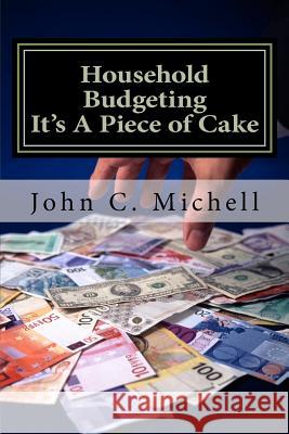 Household Budgeting It's A Piece of Cake Michell, John C. 9781481988339
