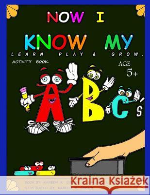Now I Know My ABCs: Childrens Learning Book MR Kareem K. Gibson 9781481989510 Createspace Independent Publishing Platform