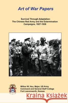 Survival Through Adaptation: The Chinese Red Army and The Extermination Campaigns, 1927-1936: Art of War Papers Institute, Combat Studies 9781481989992 Cambridge University Press