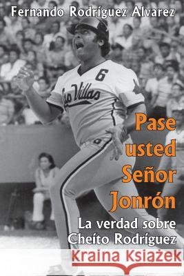 Pase usted Senor Jonron: La verdad sobre Pedro José Rodríguez Rodriguez, Fernando 9781481990851 Createspace