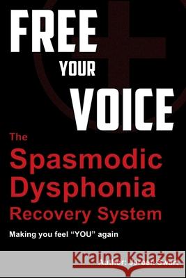 free your voice-spasmodic dysphonia recovery system: Making you fee YOU again Swart, Jeroen 9781481995160