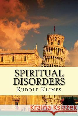 Spiritual Disorders: Joyless, Self-centered, Unforgiving... Klimes Phd, Rudolf 9781481996587 Createspace