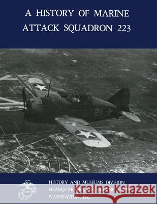 A History of Marine Attack Squadron 223 Brett A. Jone U. S. Marin 9781481996600 Createspace