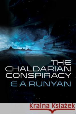 The Chaldarian Conspiracy E. A. Runyan 9781481997775 Createspace