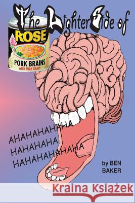 The Lighter Side of Pork Brains and Milk Gravy Ben Baker 9781481998628 Createspace Independent Publishing Platform