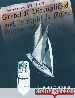 Gretel II Disqualified: The untold inside story of a famous America's Cup incident Fiske Jr, John N. 9781481999212 Createspace