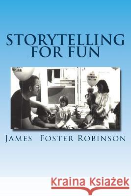 Storytelling For Fun Robinson, James Foster 9781482000313