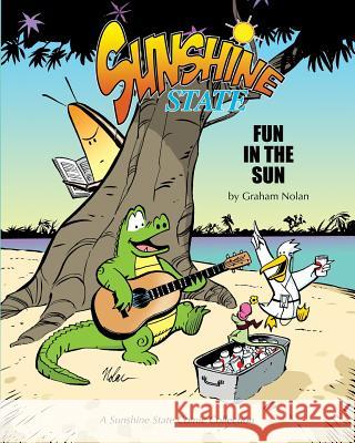 Sunshine State: Fun In The Sun Nolan, Graham 9781482001914 Createspace