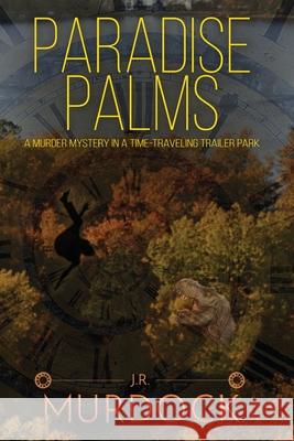 Paradise Palms MR J. R. Murdock 9781482002270 Createspace Independent Publishing Platform