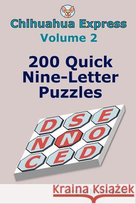 Chihuahua Express Volume 2: 200 Quick Nine-Letter Puzzles Alan Walker 9781482002546 Createspace