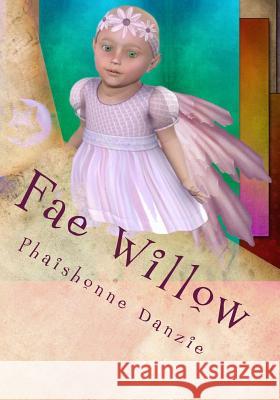 Fae Willow Phaishonne Danzie Phaishonne Danzie 9781482002935 Createspace