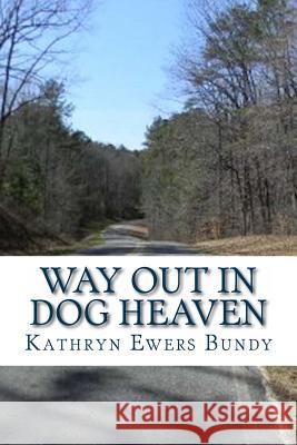 Way Out in Dog Heaven Kathryn Ewer 9781482004298 Createspace