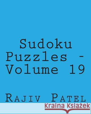 Sudoku Puzzles - Volume 19: Fun, Large Print Sudoku Puzzles Rajiv Patel 9781482005035 Createspace