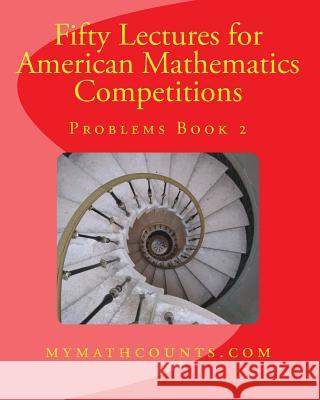 Fifty Lectures for American Mathematics Competitions Problems Book 2 Guiling Chen Yongcheng Chen 9781482005790 Createspace