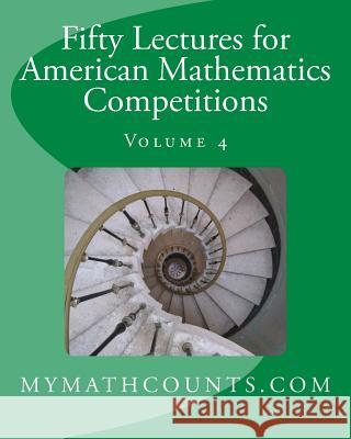 Fifty Lectures for American Mathematics Competitions Volume 4 Jane Chen Yongcheng Chen Sam Chen 9781482005868 Createspace