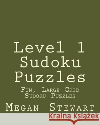 Level 1 Sudoku Puzzles: Fun, Large Grid Sudoku Puzzles Megan Stewart 9781482006193