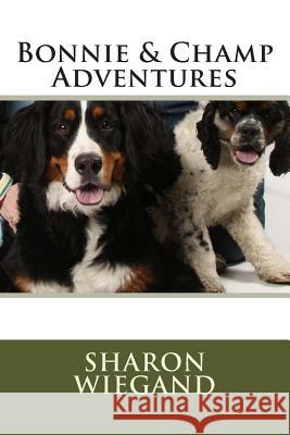 Bonnie & Champ Adventure Sharon Wiegand 9781482007091