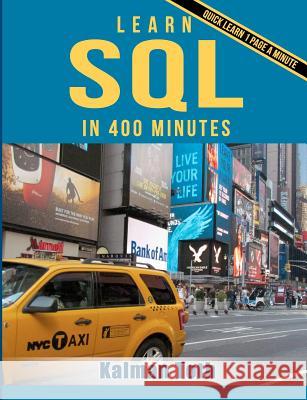 Learn SQL in 400 Minutes Kalman Toth 9781482007428