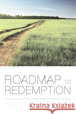 Roadmap to Redemption Rebecca Bender 9781482008104