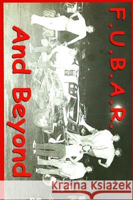 F.U.B.A.R.: Fouled Up Beyond All Recognition MR William Joseph Kramer 9781482008753 Createspace