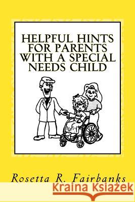 Helpful Hints for Parents with A Special Needs Child Fairbanks, Alexander I. 9781482010022 Createspace