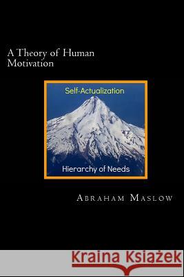 A Theory of Human Motivation Abraham H. Maslow David Webb 9781482011234 Createspace