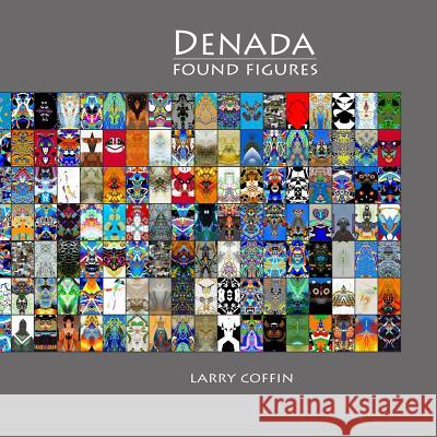 Denada: Found Figures Larry Coffin 9781482011975