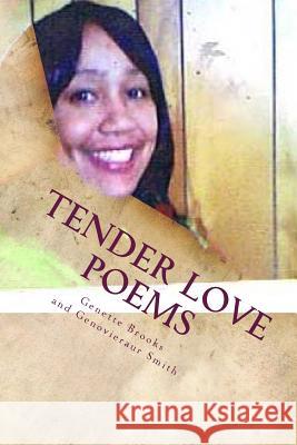 Tender Love Poems MS Genette Danyel Brooks Mrs Genovieaur Smith Mrs Genovieaur Smith 9781482012538