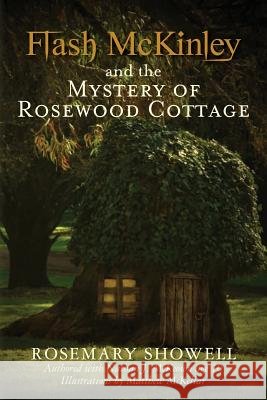 Flash McKinley and the Mystery of Rosewood Cottage Rosemary Showell Matthew McKellar Nathan McKeow 9781482014020