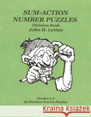 Sum-Action Number Puzzles-Division Book John H. Lettau 9781482014341 Createspace Independent Publishing Platform