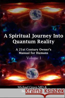 A Spiritual Journey into Quantum Reality: A 21st Century Owner's Manual for Humans Jean LC, Bonnie 9781482014556 Createspace