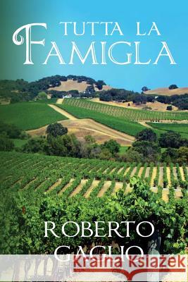 Tutta La Famigla: An Italian American Family Roberto Gaglio 9781482015638 Createspace