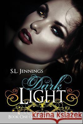 Dark Light S. L. Jennings 9781482016932 Createspace