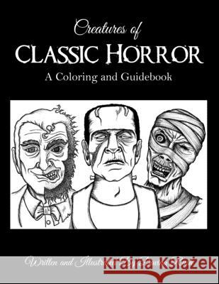 Creatures of Classic Horror: Guide and Coloring Book Davina J. Rush Davina J. Rush 9781482017120 Createspace