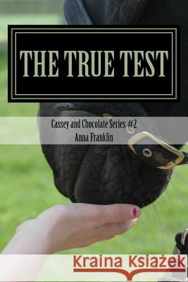 Cassey and Chocolate: #2 The True Test Franklin, Anna 9781482020632