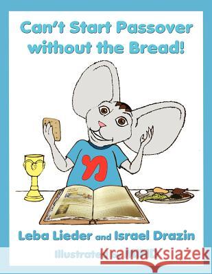 Can't Start Passover without the Bread! Drazin, Israel 9781482020977