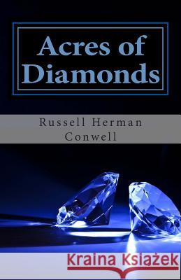 Acres of Diamonds Russell Herman Conwell 9781482021059 Createspace