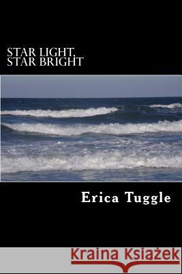 Star Light, Star Bright Erica Tuggle 9781482021073 Createspace Independent Publishing Platform