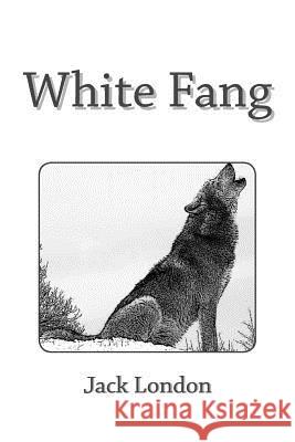 White Fang Jack London Stanley W. Wells Sarah Stanton 9781482021233