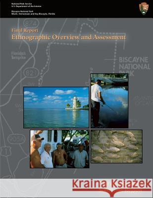 Biscayne National Park - Ethnographic Overview and Assessment National Park Service 9781482021493 Createspace